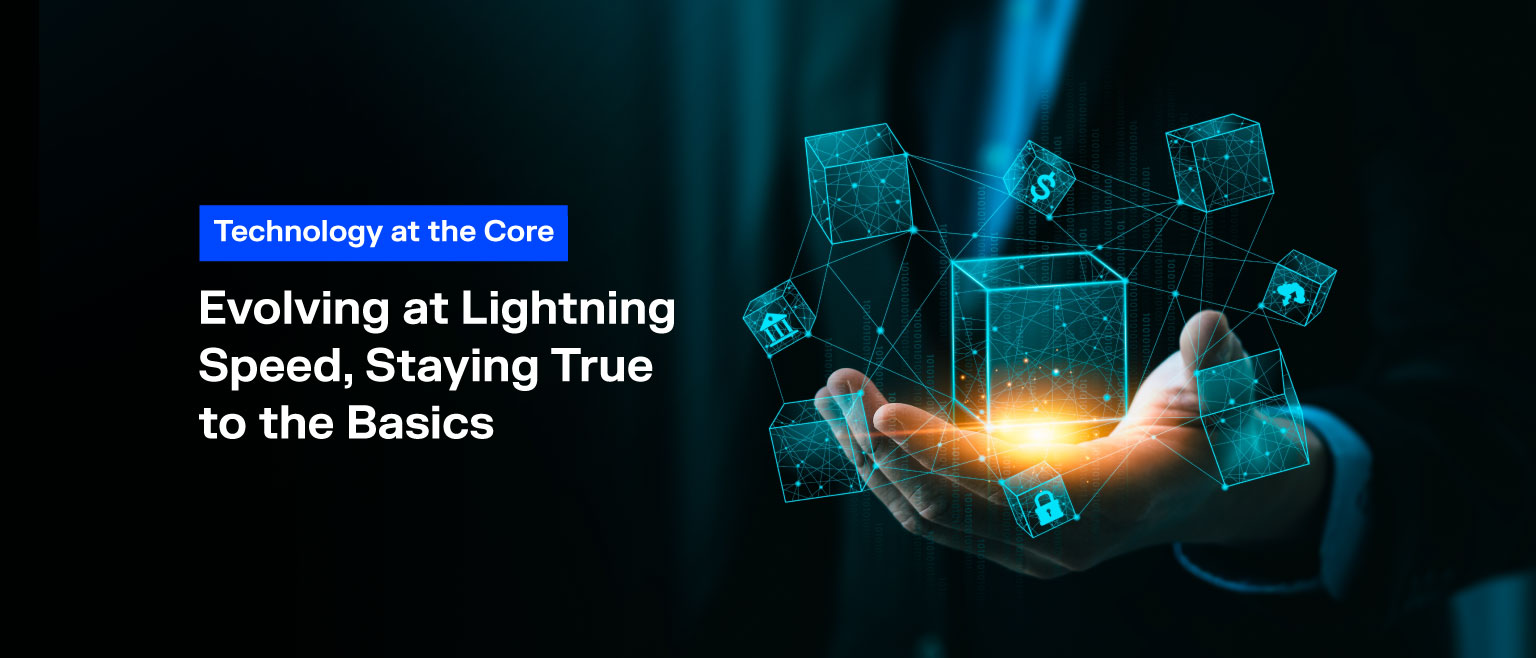 Early Tech Core Technology at the Core: Evolving at Lightning Speed, Staying True to ...
